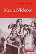 Marital Violence: An English Family History, 1660-1857 - Foyster, Elizabeth, Professor