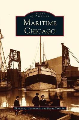 Maritime Chicago - Karamanski, Theodore J, and Karamanski, Thomas, and Tank, Deane, Sr.