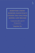 Maritime Cross-Border Insolvency Under the Uncitral Model Law Regime: Commonwealth and Us Perspectives