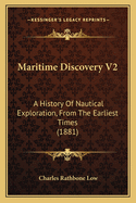 Maritime Discovery V2: A History of Nautical Exploration, from the Earliest Times (1881)