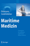 Maritime Medizin: Praxiswissen Fur Schiffsarzte Und Arzte Im Offshore-Bereich