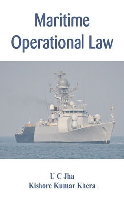 Maritime Operational Law - Jha, U C, and Khera, Kishore Kumar