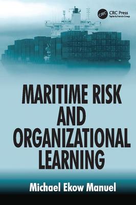 Maritime Risk and Organizational Learning - Manuel, Michael Ekow