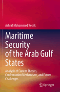Maritime Security of the Arab Gulf States: Analysis of Current Threats, Confrontation Mechanisms, and Future Challenges