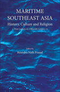 Maritime Southeast Asia: History, Culture and Religion; c. First Century CE-Fifteenth Century CE