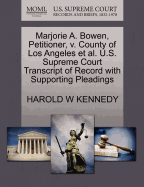 Marjorie A. Bowen, Petitioner, V. County of Los Angeles et al. U.S. Supreme Court Transcript of Record with Supporting Pleadings