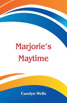 Marjorie's Maytime - Wells, Carolyn