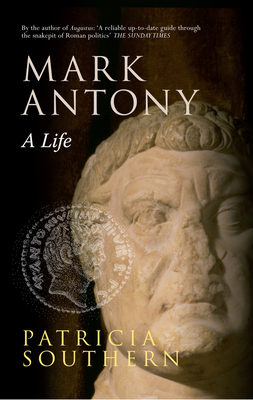Mark Antony: A Life - Southern, Patricia