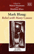 Mark Blaug: Rebel with Many Causes - Boumans, Marcel (Editor), and Klaes, Matthias (Editor)