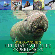 Mark Carwardine's Ultimate Wildlife Experiences