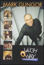 Mark Gungor: Laugh Your Way to a Better Marriage - 
