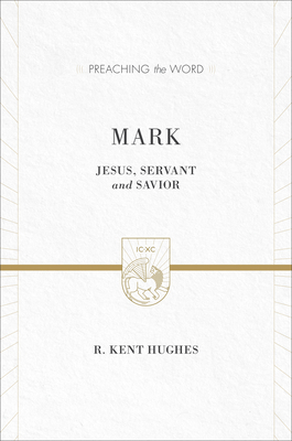 Mark: Jesus, Servant and Savior (2 Volumes in 1) - Hughes, R Kent