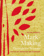 Mark-Making Through the Seasons: Textile Art Inspirations and Techniques
