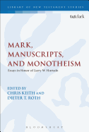 Mark, Manuscripts, and Monotheism: Essays in Honor of Larry W. Hurtado