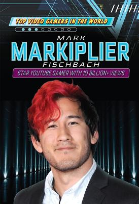 Mark Markiplier Fischbach: Star Youtube Gamer with 10 Billion+ Views - Wolny, Philip