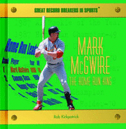 Mark McGwire: The Home Run King - Kirkpatrick, Rob