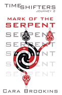 Mark of the Serpent: Timeshifters Journey 2 - Brookins, Cara