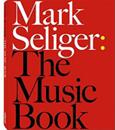 Mark Seliger: The Music Book - Seliger, Mark (Photographer)