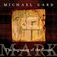 Mark: The Beginning of the Gospel