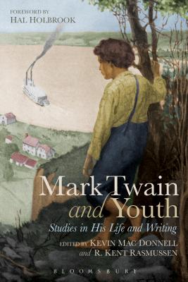 Mark Twain and Youth: Studies in His Life and Writings - Donnell, Kevin Mac (Editor), and Rasmussen, R Kent (Editor)