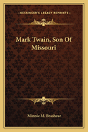 Mark Twain, Son Of Missouri