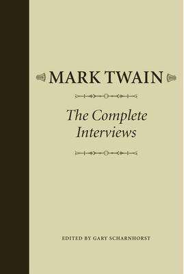 Mark Twain: The Complete Interviews - Scharnhorst, Gary (Editor)