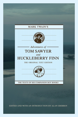 Mark Twain's Adventures of Tom Sawyer and Huckleberry Finn: The Original Text Edition - Gribben, Alan (Introduction by)