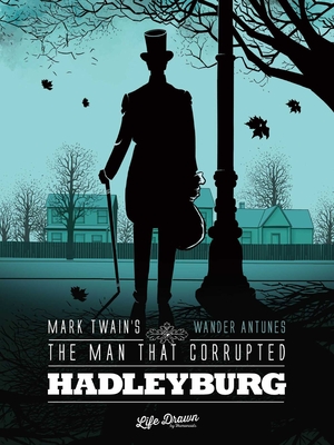 Mark Twain's the Man That Corrupted Hadleyburg - Twain, Mark, and Antunes, Wander (Adapted by)