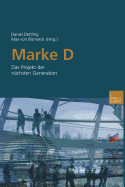 Marke D: Das Projekt Der Nachsten Generation - Dettling, Daniel (Editor), and Bismarck, Max (Editor)