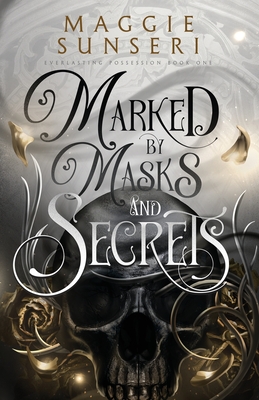 Marked by Masks and Secrets - Sunseri, Maggie