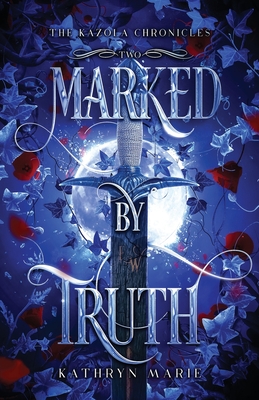 Marked by Truth: A Grumpy/Sunshine Shifter Romance - Marie, Kathryn