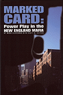 Marked Card: Power Play in the New England Mafia - Silverman, Mark, and Deitche, Scott M.