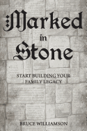 Marked in Stone: Start Building Your Family Legacy