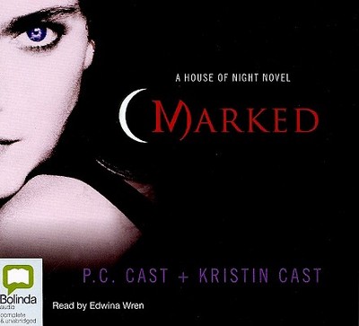 Marked - Cast, P C, and Cast, Kristin, and Edwina, Wren (Read by)