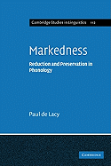 Markedness: Reduction and Preservation in Phonology