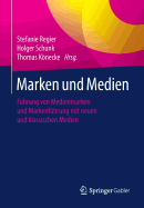 Marken Und Medien: Fuhrung Von Medienmarken Und Markenfuhrung Mit Neuen Und Klassischen Medien