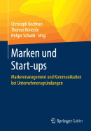Marken Und Start-Ups: Markenmanagement Und Kommunikation Bei Unternehmensgr?ndungen