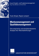 Markenmanagement Und Qualitatsmanagement: Eine Empirische Und Simulationsbasierte Analyse Ihrer Wechselwirkungen