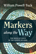 Markers Along the Way: The Signs of Jesus in the Gospel of John