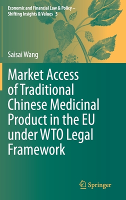 Market Access of Traditional Chinese Medicinal Product in the EU Under Wto Legal Framework - Wang, Saisai