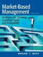 Market-Based Management: Strategies for Growing Customer Value and Profitability