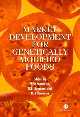 Market Development for Genetically Modified Foods - Santaniello, Vittorio, and Evenson, Robert E, and Zilberman, David