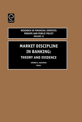 Market Discipline in Banking: Theory and Evidence - Kaufman, George G (Editor)