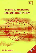 Market Dominance and Antitrust Policy, Second Edition - Utton, Michael A