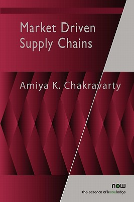 Market Driven Supply Chains - Chakravarty, Amiya K