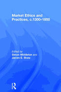 Market Ethics and Practices, c.1300-1850