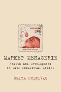 Market Menagerie: Health and Development in Late Industrial States