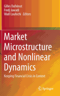 Market Microstructure and Nonlinear Dynamics: Keeping Financial Crisis in Context - Dufrnot, Gilles (Editor), and Jawadi, Fredj (Editor), and Louhichi, Wal (Editor)