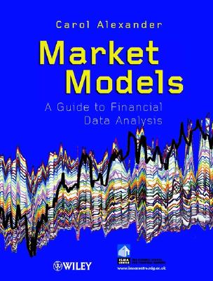 Market Models: A Guide to Financial Data Analysis - Alexander, Carol, Professor