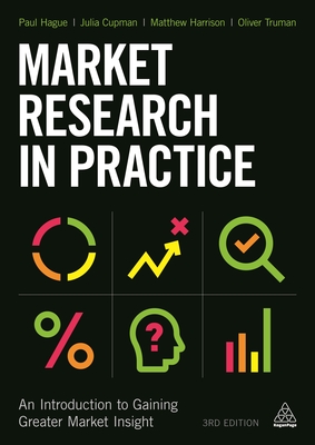 Market Research in Practice: An Introduction to Gaining Greater Market Insight - Harrison, Matthew, and Cupman, Julia, and Truman, Oliver